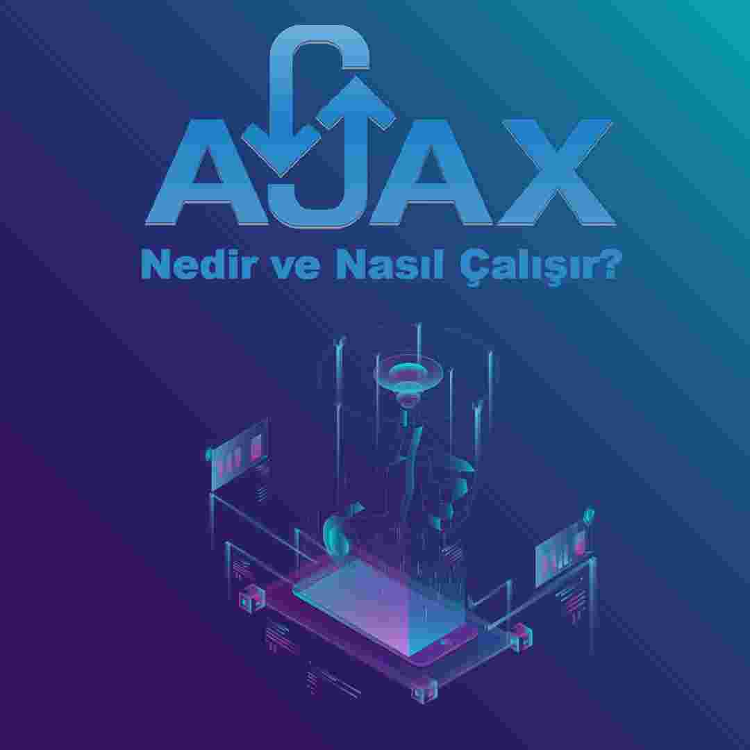 Ajax Nedir ve Nasıl Çalışır?